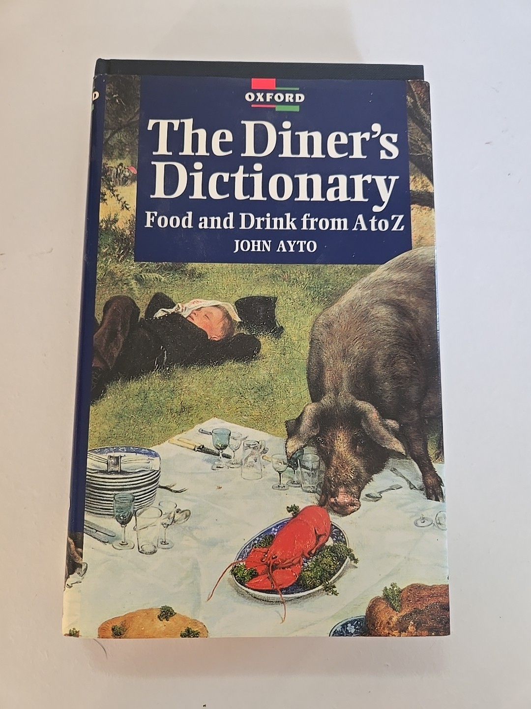 Diner’s Dictionary : Food and Drink from a to Z by John Ayto (1994, Hardcover)
