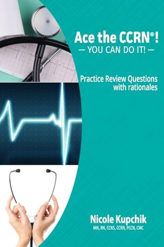Ace the CCRN: You Can Do It! Practi…, Kupchik, Nicole