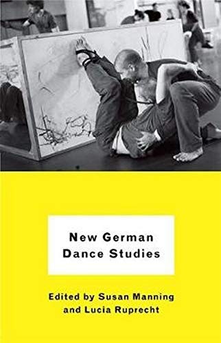 NEW GERMAN DANCE STUDIES By Susan Manning & Lucia Ruprecht – Hardcover
