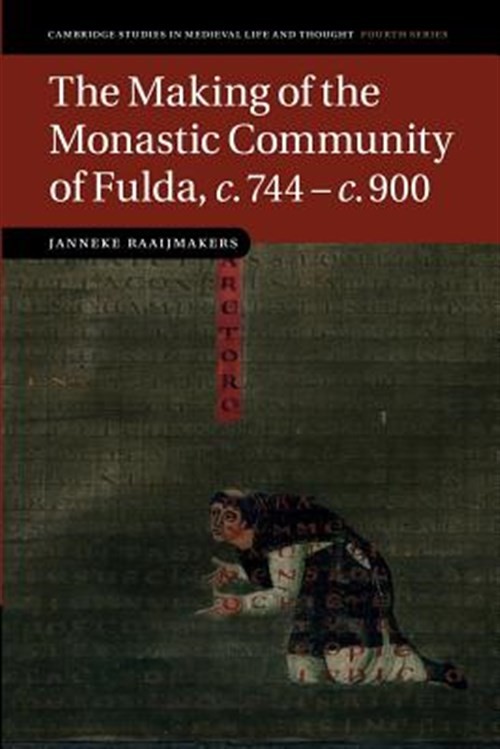 Making of the Monastic Community of Fulda, C.744-c.900, Paperback by Raaijmak…