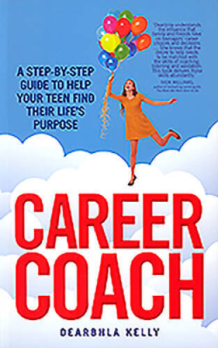 Career Coach: A Step-by-Step Guide to Helping Your Teen Find Their Lifes – GOOD