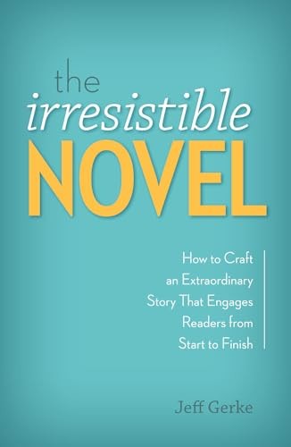 The Irresistible Novel: How to Craft an E… by Gerke, Jeff Paperback / softback