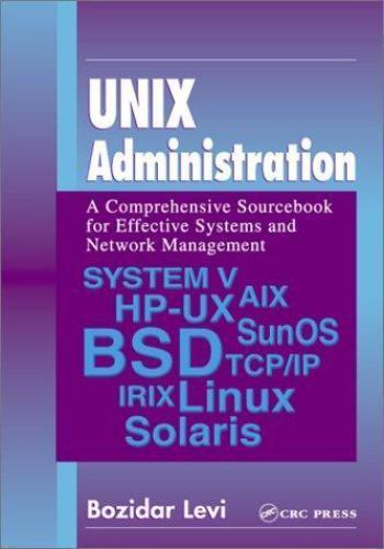 UNIX Administration: A Comprehensive Sourcebook for Effective Systems & Network