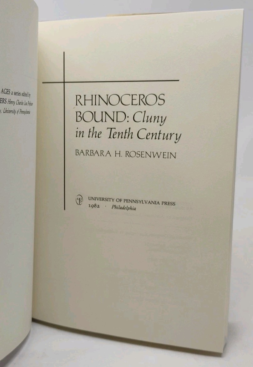 Rhinoceros Bound Cluny in the Tenth Century Rosenwein 1982 ISBN 0812278305
