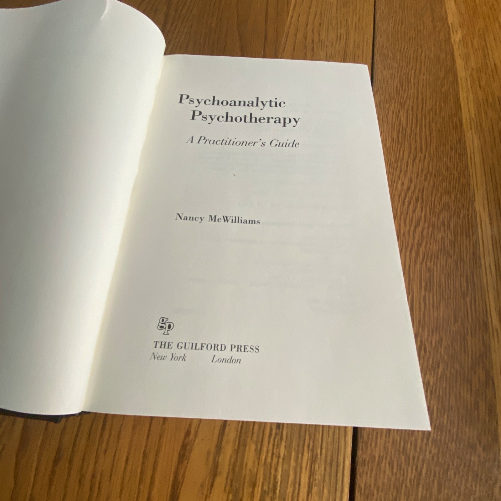 Psychoanalytic Psychotherapy: A Practitioner’s Guide by Nancy McWilliams HC