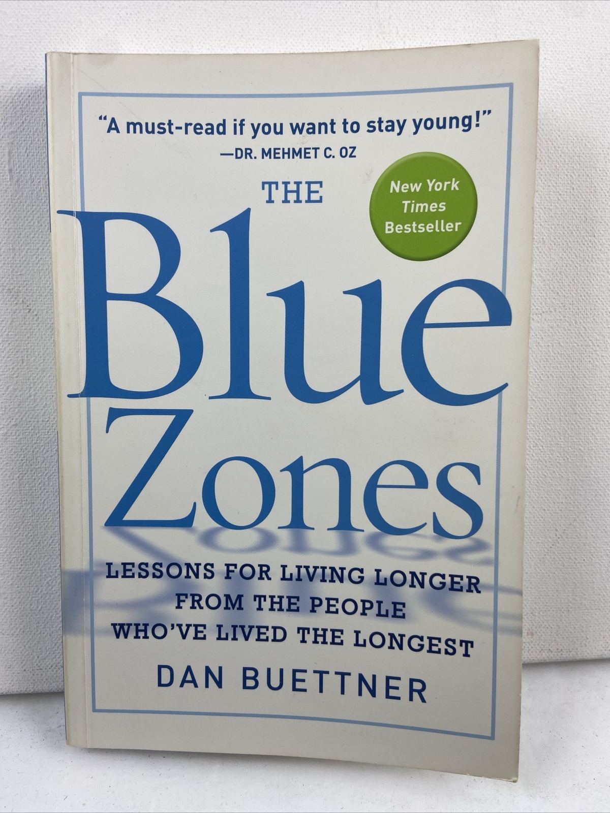 The Blue Zones Ser.: The Blue Zones : Lessons for Living Longer from the People