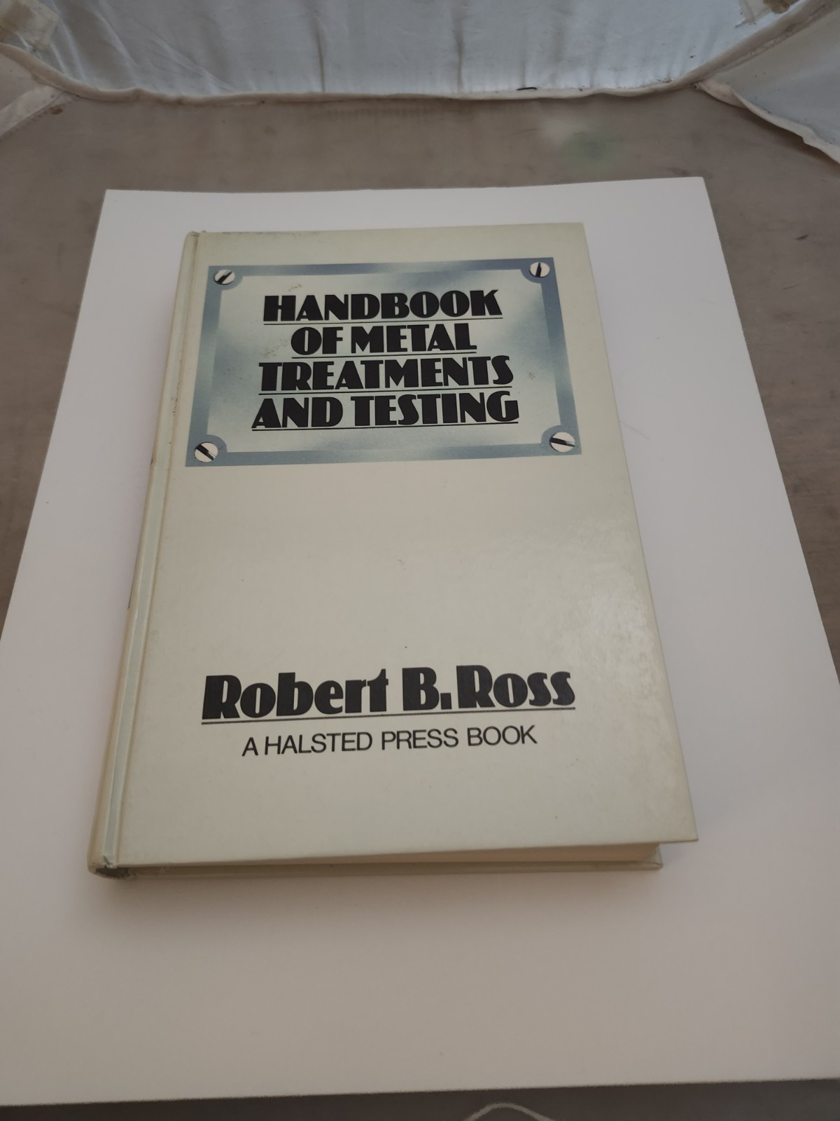 Handbook Of Metal Treatments And Testing by Robert B. Ross