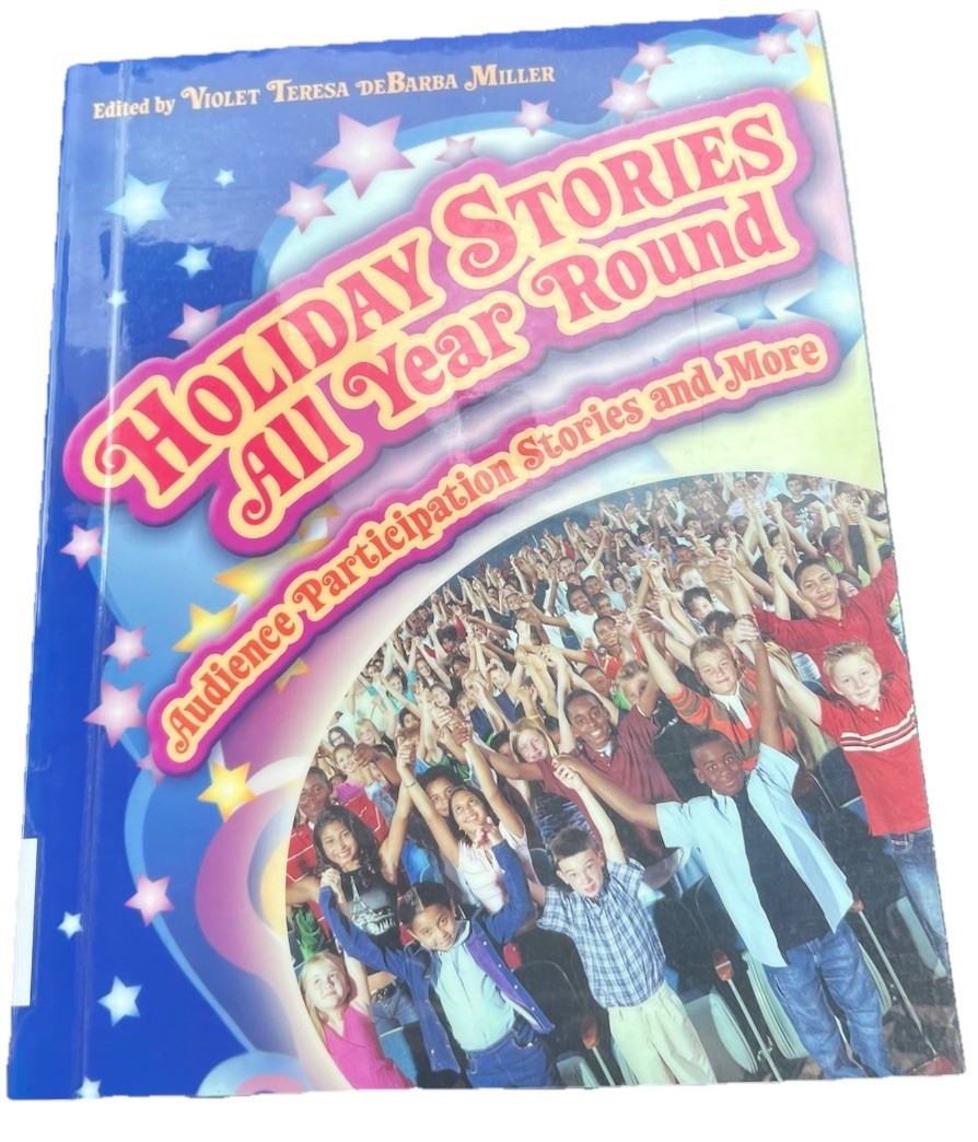 HOLIDAY STORIES ALL YEAR ROUND: AUDIENCE PARTICIPATION STORIES AND MORE