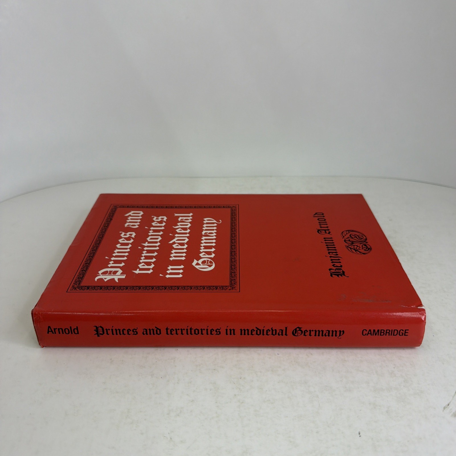 Arnold, Benjamin Princes and Territories in Medieval Germany Benjamin Arnold