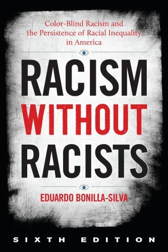 Racism without Racists: Color-Blind Racism and the Persistence of Racial Inequa