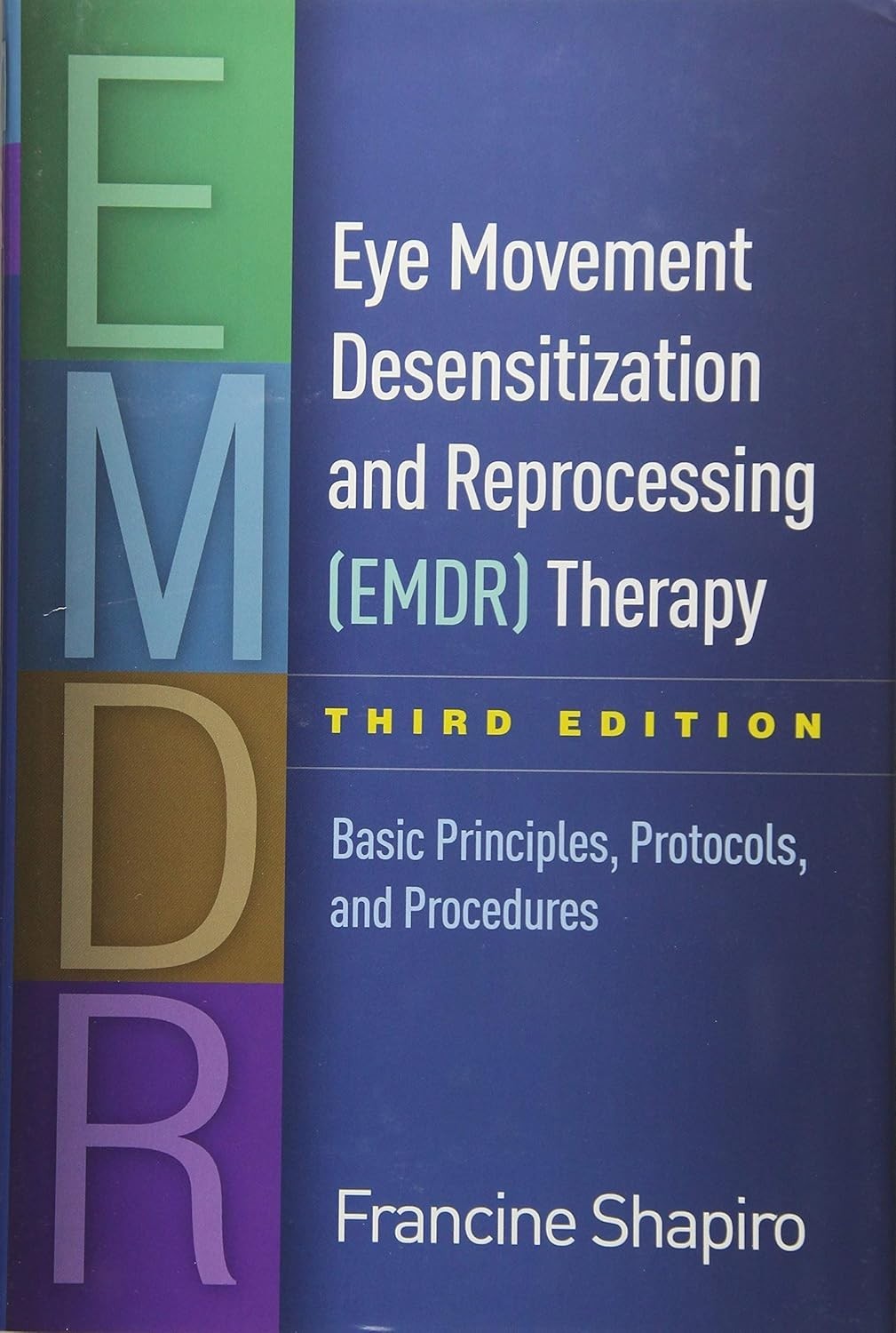 Eye Movement Desensitization and Reprocessing (EMDR) Therapy, Third Edition