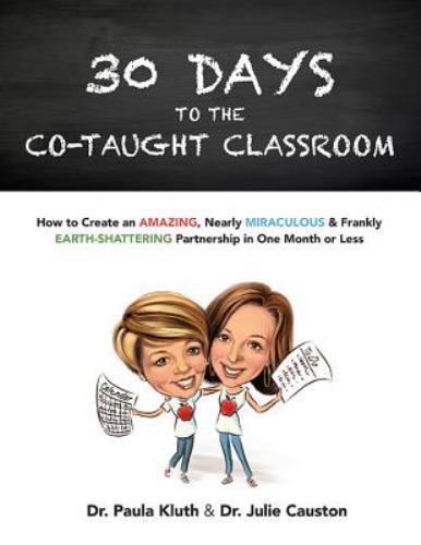 30 Days to the Co-taught Classroom: How to Create an Amazing, Nearly…