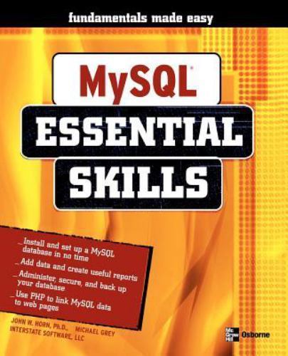 MySQL Essential Skills by John Horn; Michael Grey; LLC Interstate Software