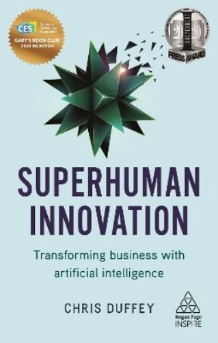 Chris Duffey Superhuman Innovation (Paperback) Kogan Page Inspire