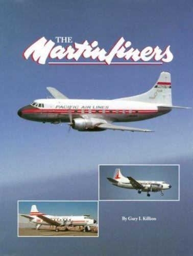 The Martinliners: The Martin Twins, 202 to 404 by Gary L. Killion