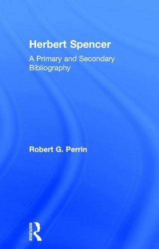 Herbert Spencer : A Primary and Secondary Bibliography, Paperback by Perrin, …