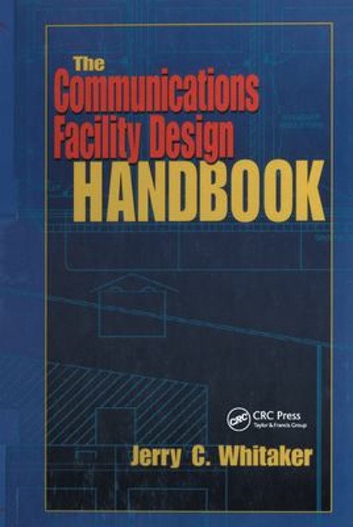 The Communications Facility Design Handbook Hardcover Jerry C. Wh
