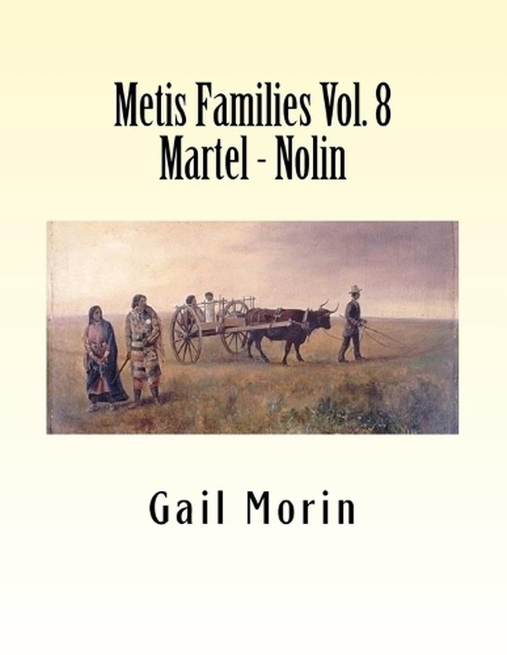 Metis Families Volume 8 Martel – Nolin by Gail Morin (English) Paperback Book