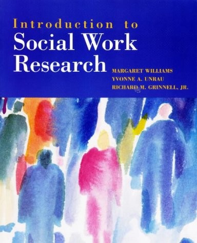 INTRODUCTION TO SOCIAL WORK RESEARCH By Margaret Williams & Yvonne A. Unrau *VG*