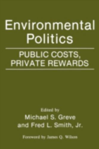 Environmental Politics: Public Costs, Private Rewards