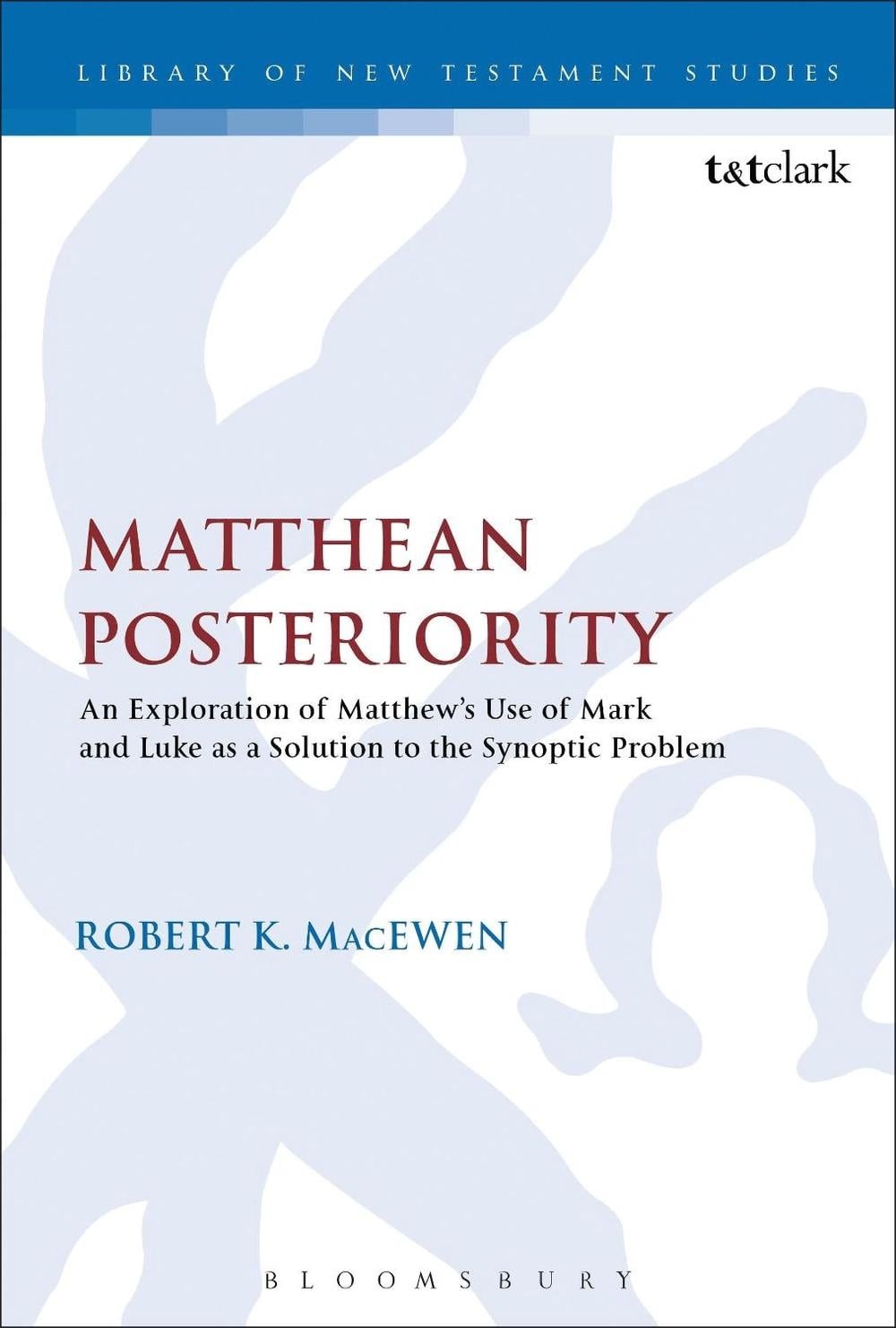 Matthean Posteriority: An Exploration of Matthew’s Use of Mark and Luke as a Sol