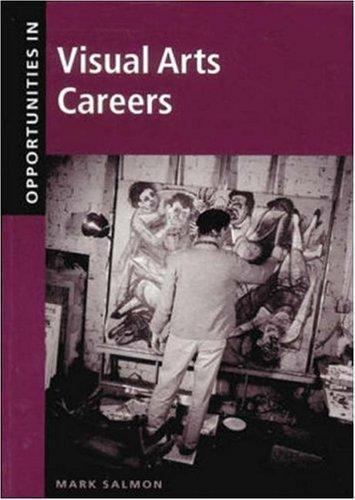 Opportunities In… Ser.: Opportunities in Visual Arts Careers by Mark Salmon…