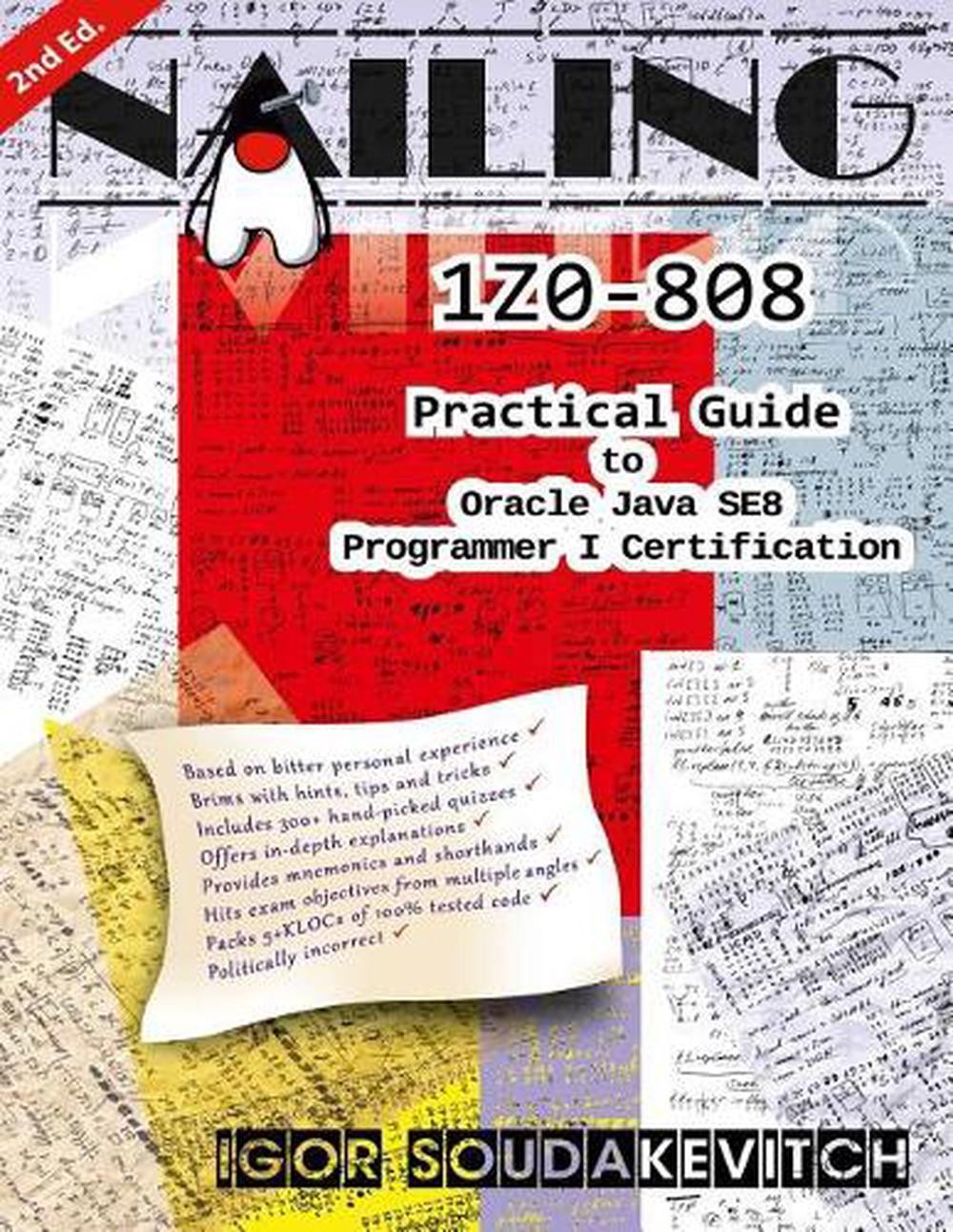 Nailing 1Z0-808: Practical Guide to Oracle Java SE8 Programmer I Certification b