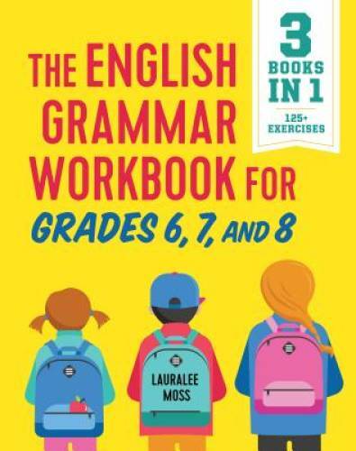The English Grammar Workbook for Grades 6, 7, and 8: 125+ Simple Exe – VERY GOOD