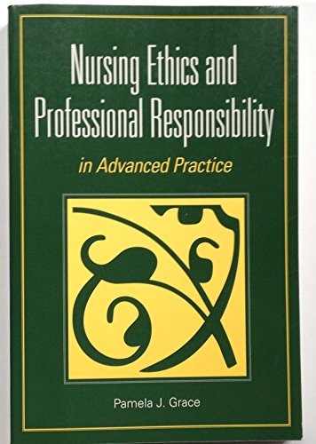 Nursing Ethics And Professional Responsibility In Advanced Pract