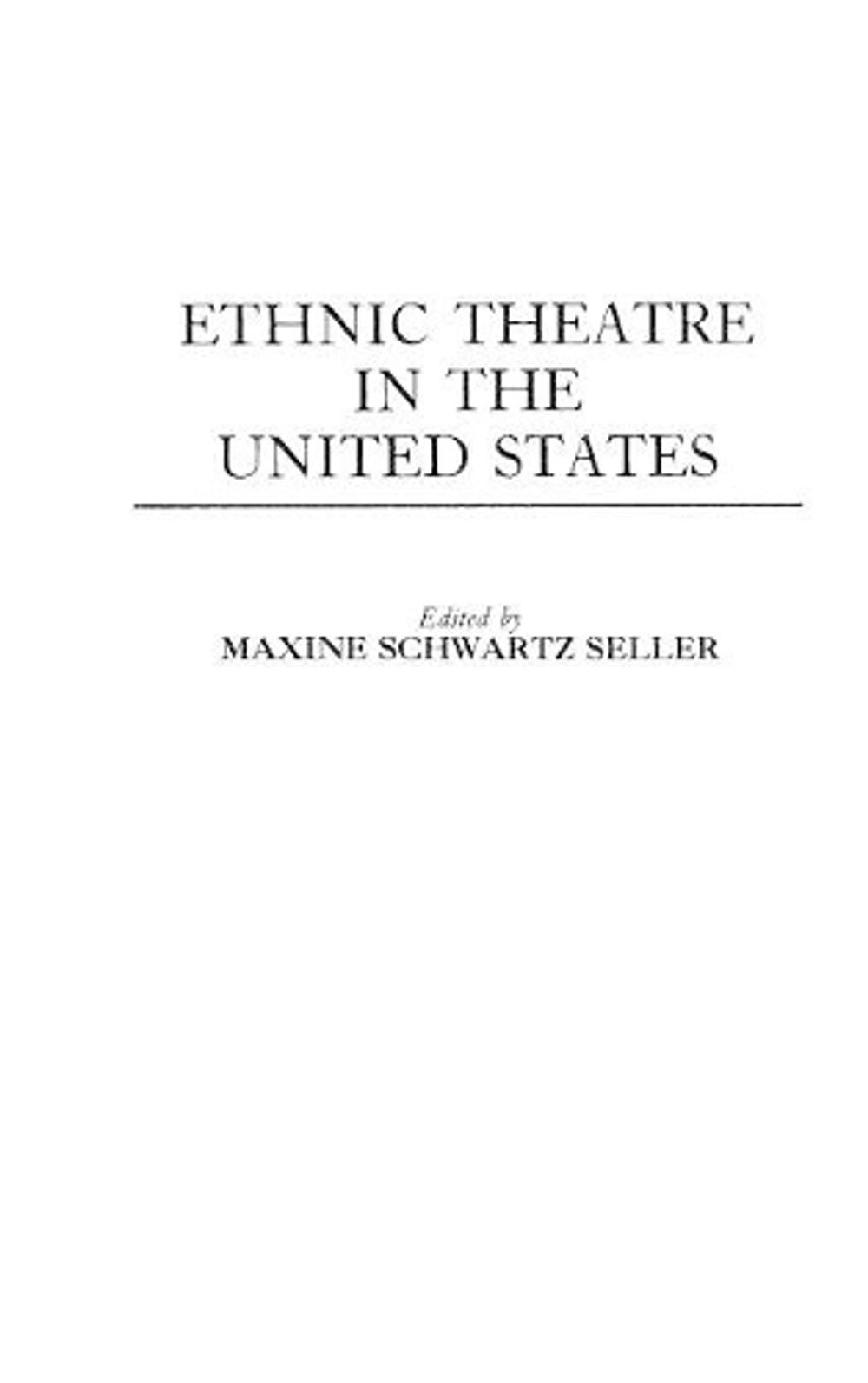 Ethnic Theatre in the United States by Maxine S. Seller (English) Hardcover Book