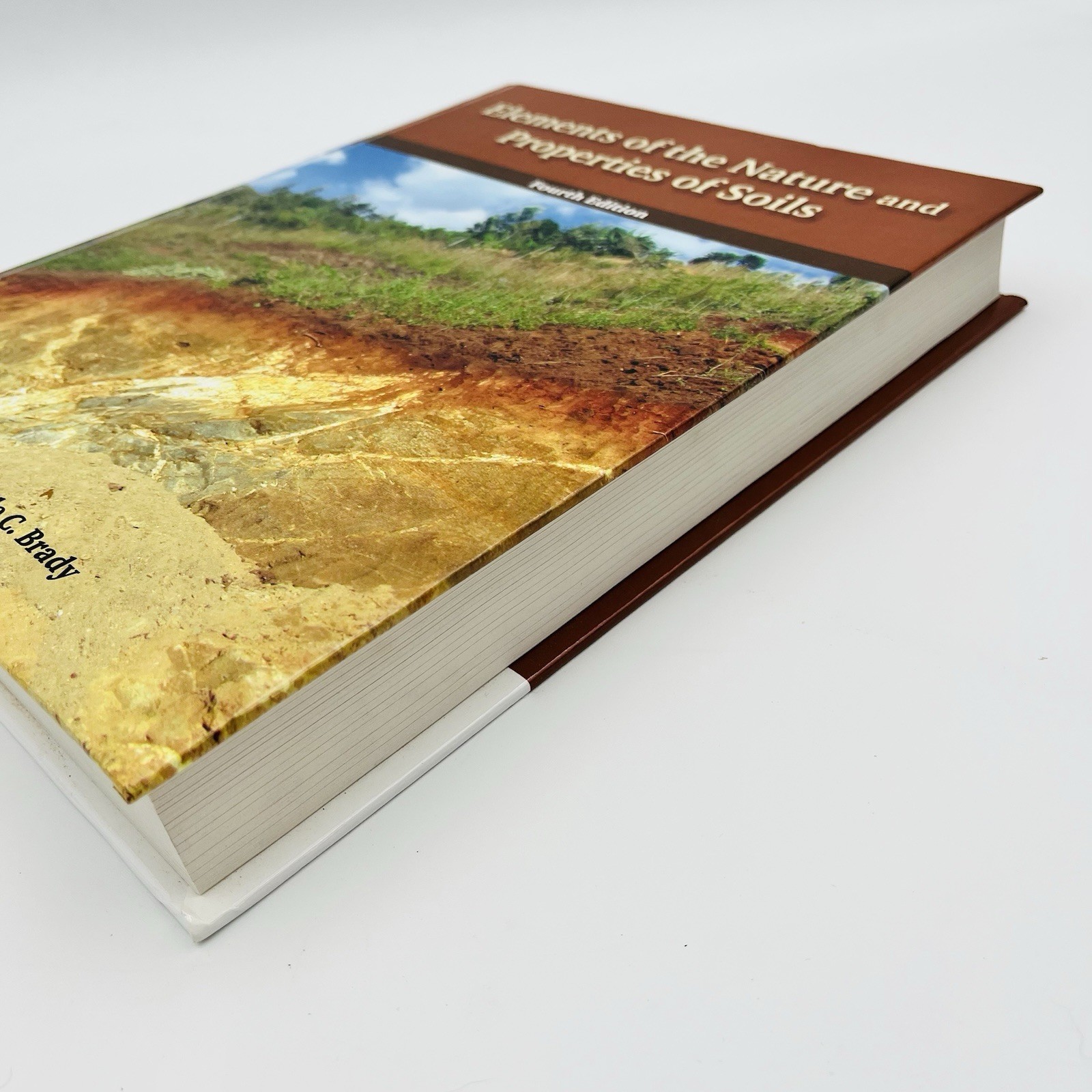 Elements of the Nature and Properties of Soils – Fourth Ed. Hardcover Weil Brady