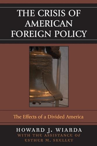 Crisis of American Foreign Policy: The Effects of a Divided America by Wiarda,