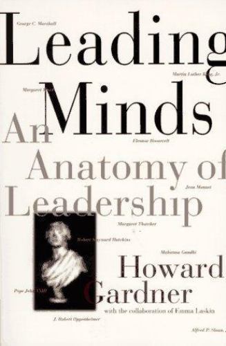 Leading Minds: An Anatomy Of Leadership by Howard E. Gardner