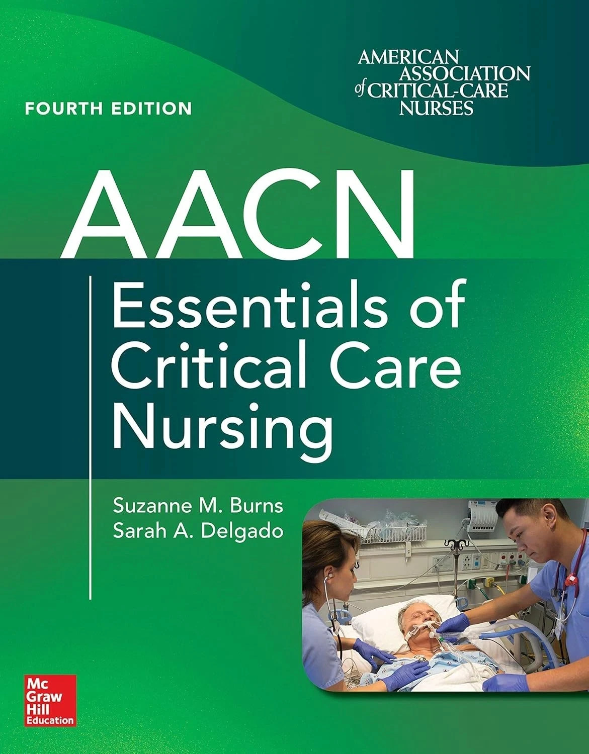 AACN Essentials of Critical Care Nursing, Fourth Edition by Sarah A. Delgado PB