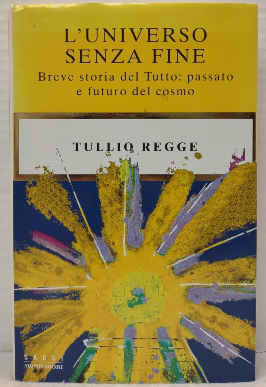 L’UNIVERSO SENZA FINE by Tullio Regge ~ Italian Edition (1999, 1st Ed HC/DJ)