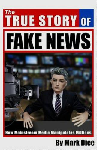 The True Story of Fake News: How Mainstream- 9781943591022, paperback, Mark Dice