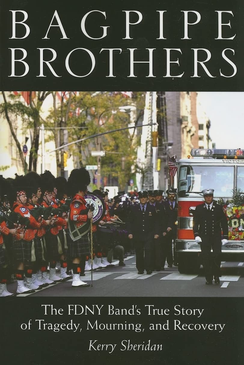 Bagpipe Brothers: The FDNY Band’s True Story of Tragedy, Mourning, and Recov…