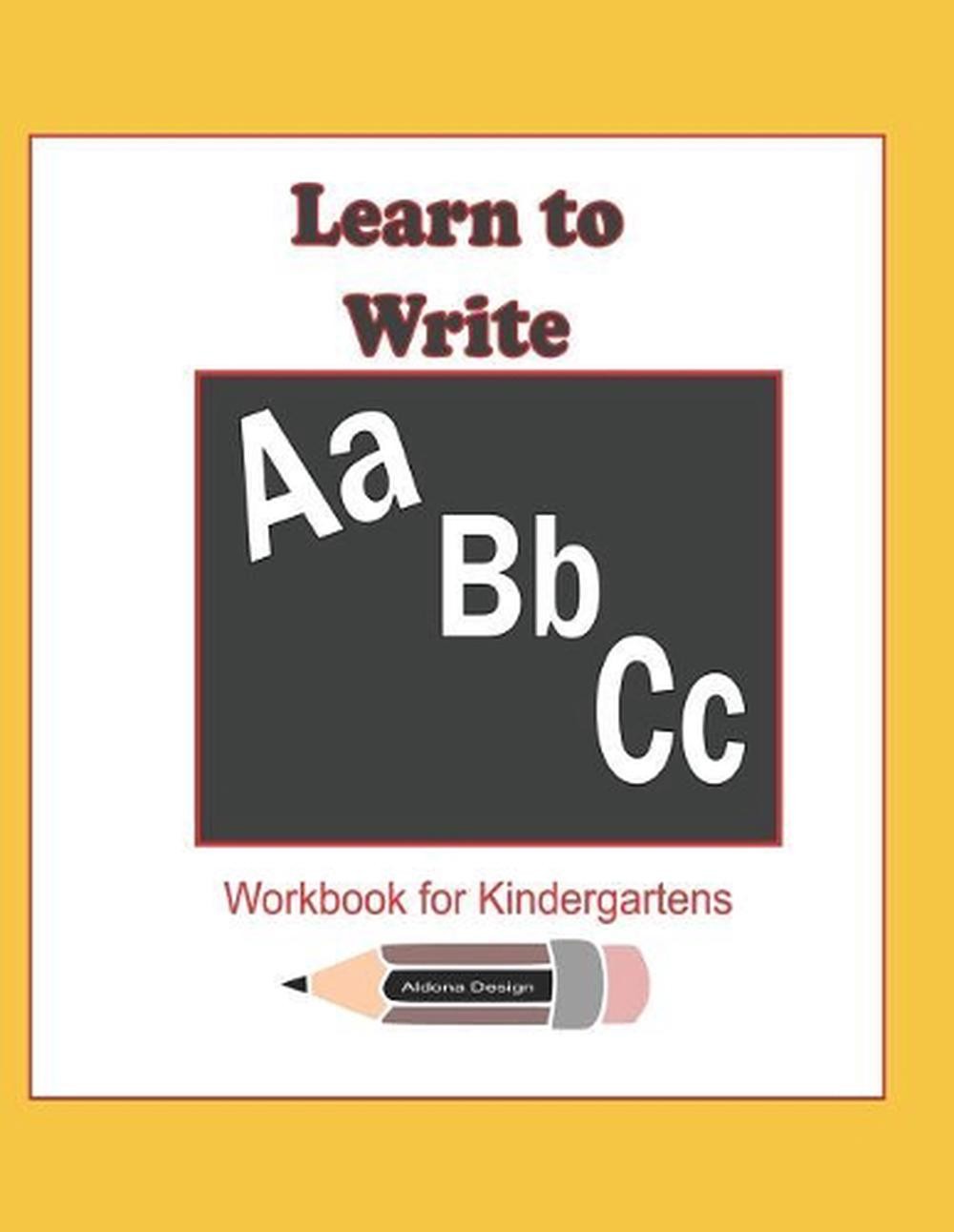 Learn to Write ABC Workbook for Kindergartens: 114 pages workbook enables a kind