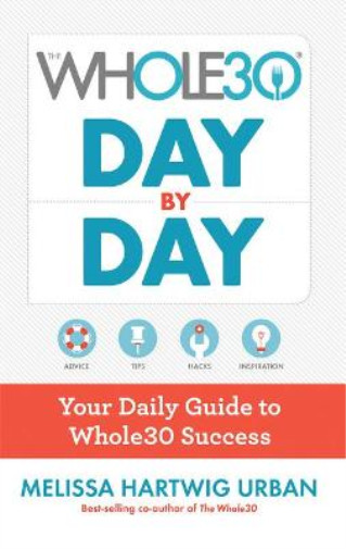 The Whole30 Day by Day: Your Daily Guide to Whole30 Success, Hartwig Urban, Meli