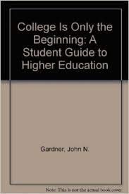 College Is Only the Beginning: A Student Guide to Higher Education (Freshman…
