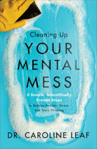 Cleaning Up Your Mental Mess – 5 Simple, Scienti- 9781540900401, Leaf, paperback