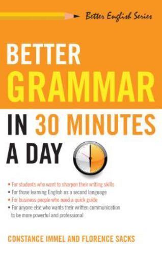 Better Grammar in 30 Minutes a Day by Immel, Constance; Sacks, Florence