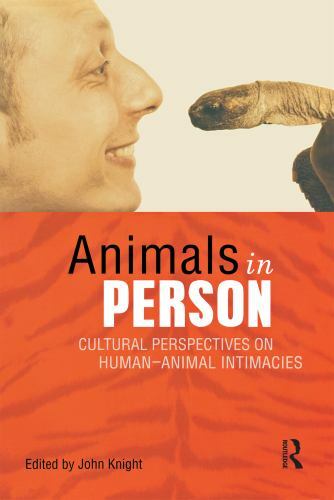 Animals in Person: Cultural Perspectives on Human-Animal Intimacies, , Very Good