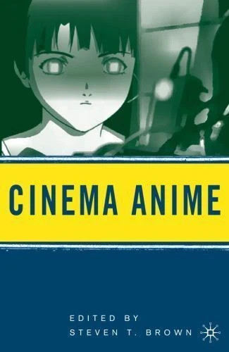 Cinema Anime: Critical Engagements with Japanese Animation by Brown, Steven T.