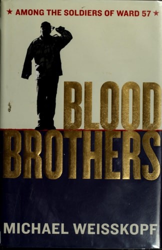 Blood Brothers: Among the Soldiers of Ward 57 by Weisskopf, Michael, Acceptable