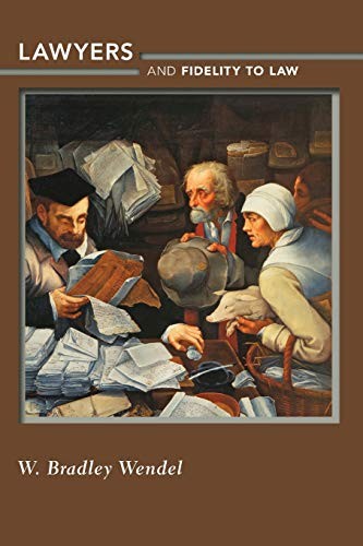 Lawyers and Fidelity to Law,W. Bradley Wendel- 9780691156217