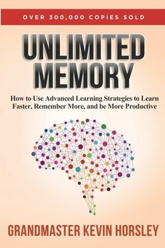Unlimited Memory: How to Use Advanced Learning Strategies to Learn Faster,: New