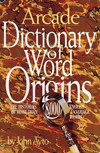 Dictionary of Word Origins, John Ayto