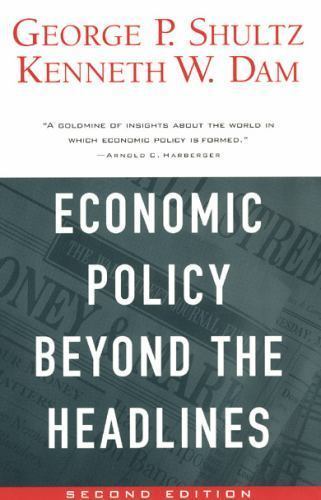Economic Policy Beyond the Headlines by Shultz, George P.