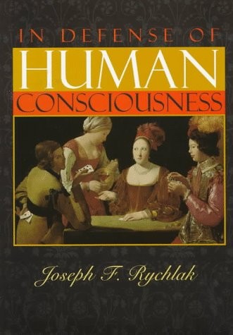 IN DEFENSE OF HUMAN CONSCIOUSNESS By Joseph F. Rychlak – Hardcover **Excellent**